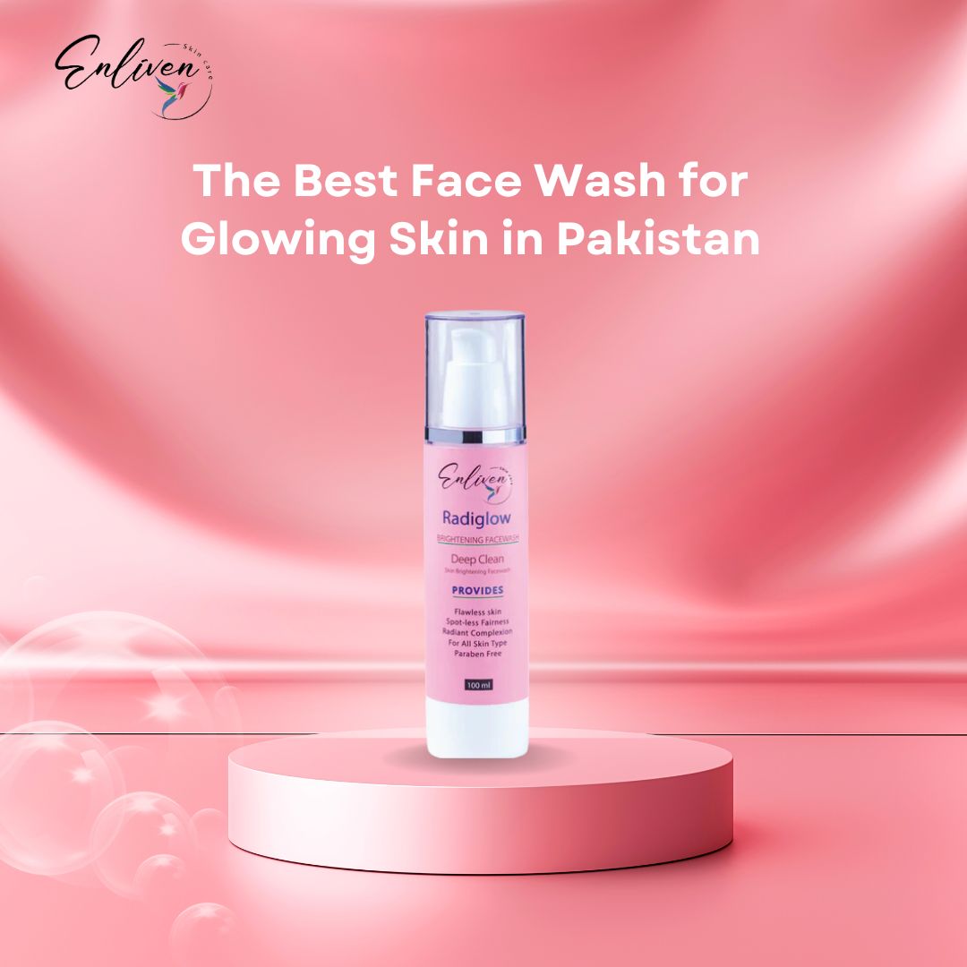 The Best Face Wash for Glowing Skin in Pakistan